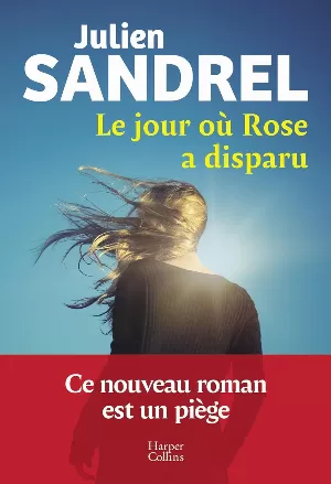 Julien Sandrel – Le jour où Rose a disparu